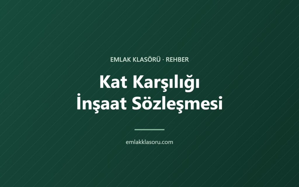 Kat Karşılığı İnşaat Sözleşmesi: Arsa Sahibinin Dikkat Etmesi Gerekenler