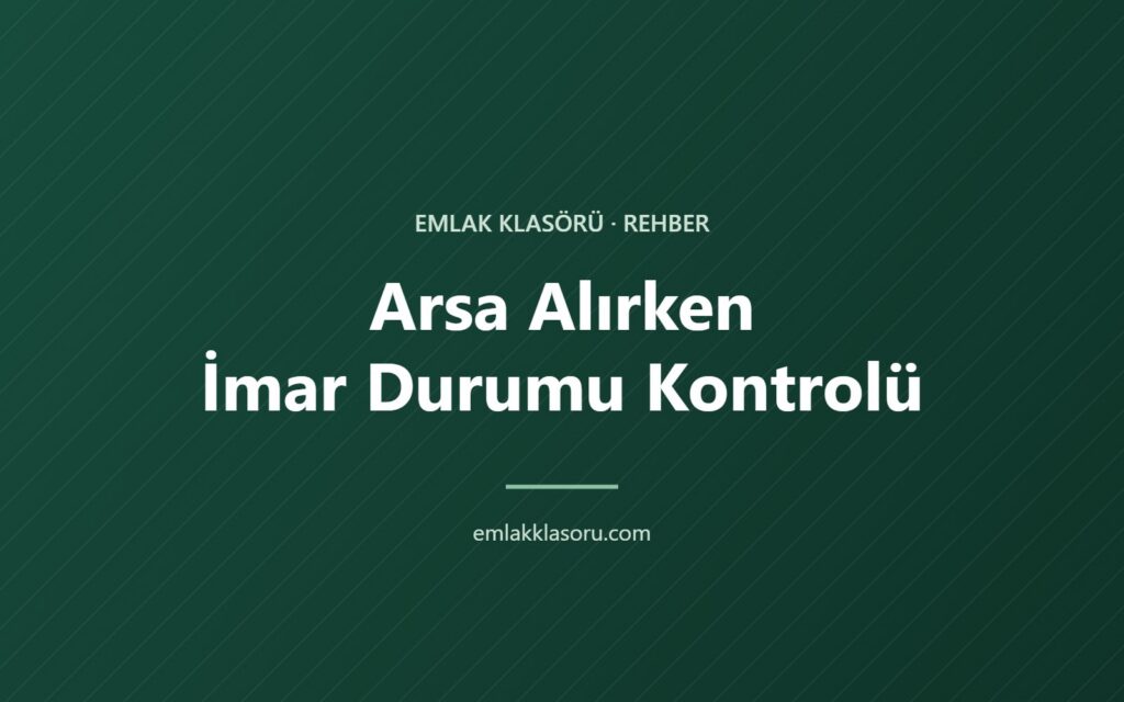Sakarya’da Arsa Alırken İmar Durumu Nasıl Kontrol Edilir?